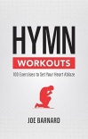 Hymn Workouts - 100 Exercises to Set Your Heart Ablaze